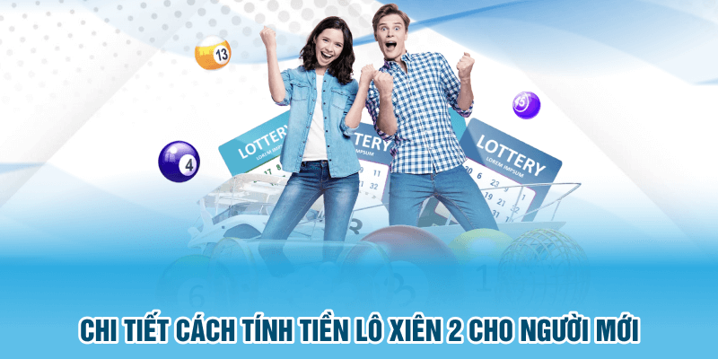 Cách tính, dự đoán kết quả theo lô xiên 2