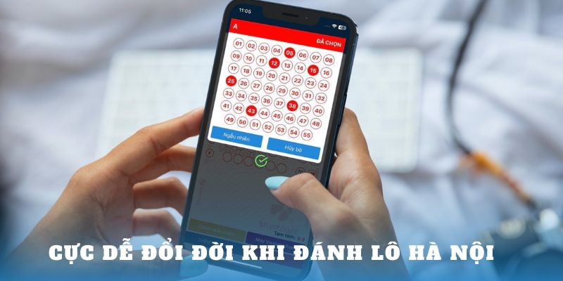 Cực dễ đổi đời khi đánh lô Hà Nội 