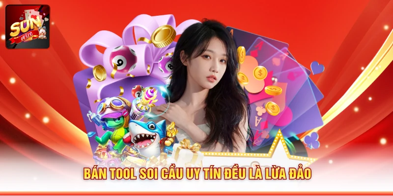 Bán tool soi cầu uy tín đều là lừa đảo