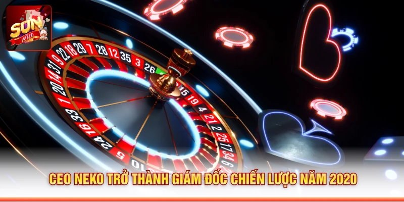CEO Neko trở thành giám đốc chiến lược năm 2020