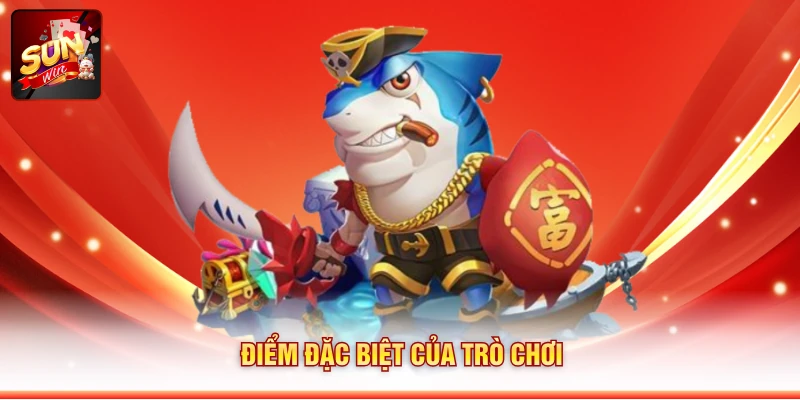 Đặc điểm gắn liền với game fishing độc quyền