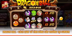 Dragon Ball - Cách Quay Số Tính Dòng Săn Thưởng Tại SUNWIN 
