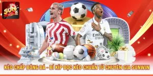 Kèo Chấp Bóng Đá - Bí Kíp Đọc Kèo Chuẩn Từ Chuyên Gia Sunwin