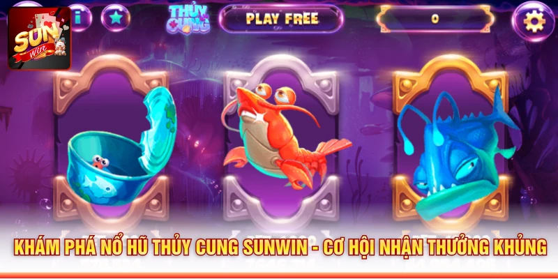 Khám Phá Nổ Hũ Thủy Cung SUNWIN - Cơ Hội Nhận Thưởng Khủng