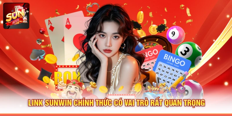 Link Sunwin chính thức có vai trò rất quan trọng