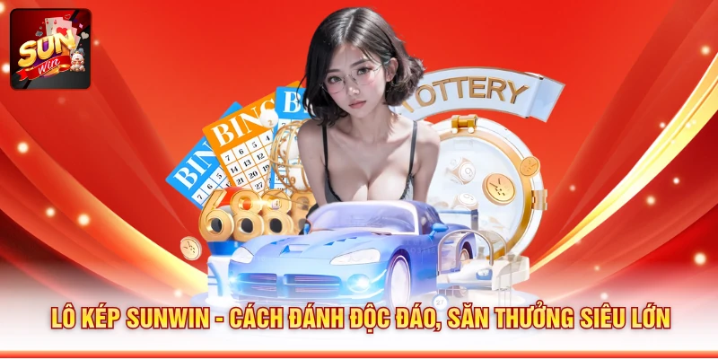 Lô Kép SUNWIN - Cách Đánh Độc Đáo, Săn Thưởng Siêu Lớn