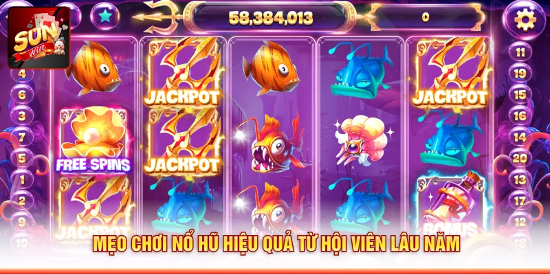 Mẹo chơi nổ hũ hiệu quả từ hội viên lâu năm