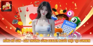 Rồng Hổ Sun - Săn Thưởng Cùng Dealer Người Thật Tại SUNWIN