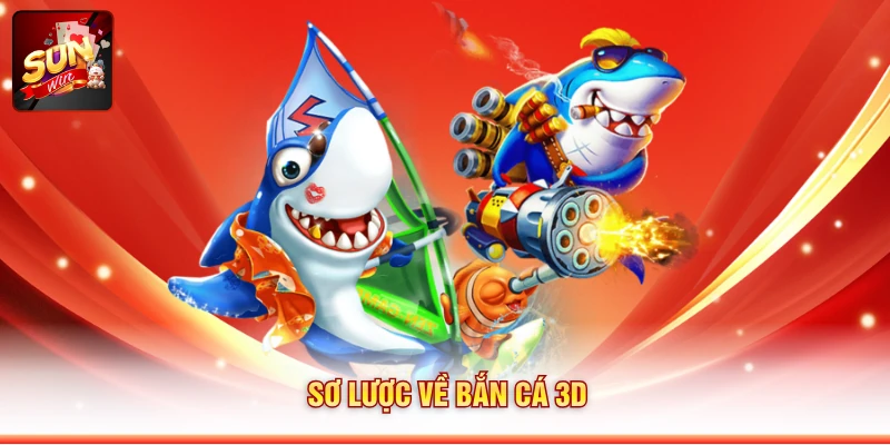 Sơ lược về bắn cá 3D