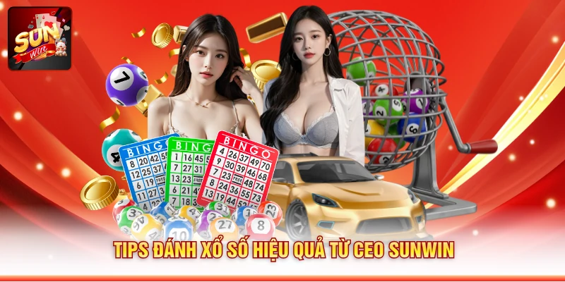 Tips đánh xổ số hiệu quả từ CEO SUNWIN