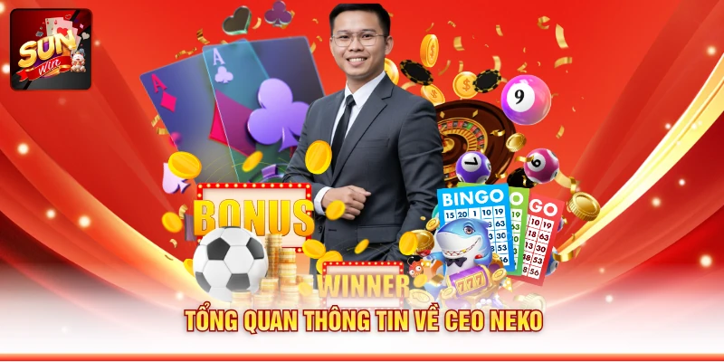 Tổng quan thông tin về CEO Neko